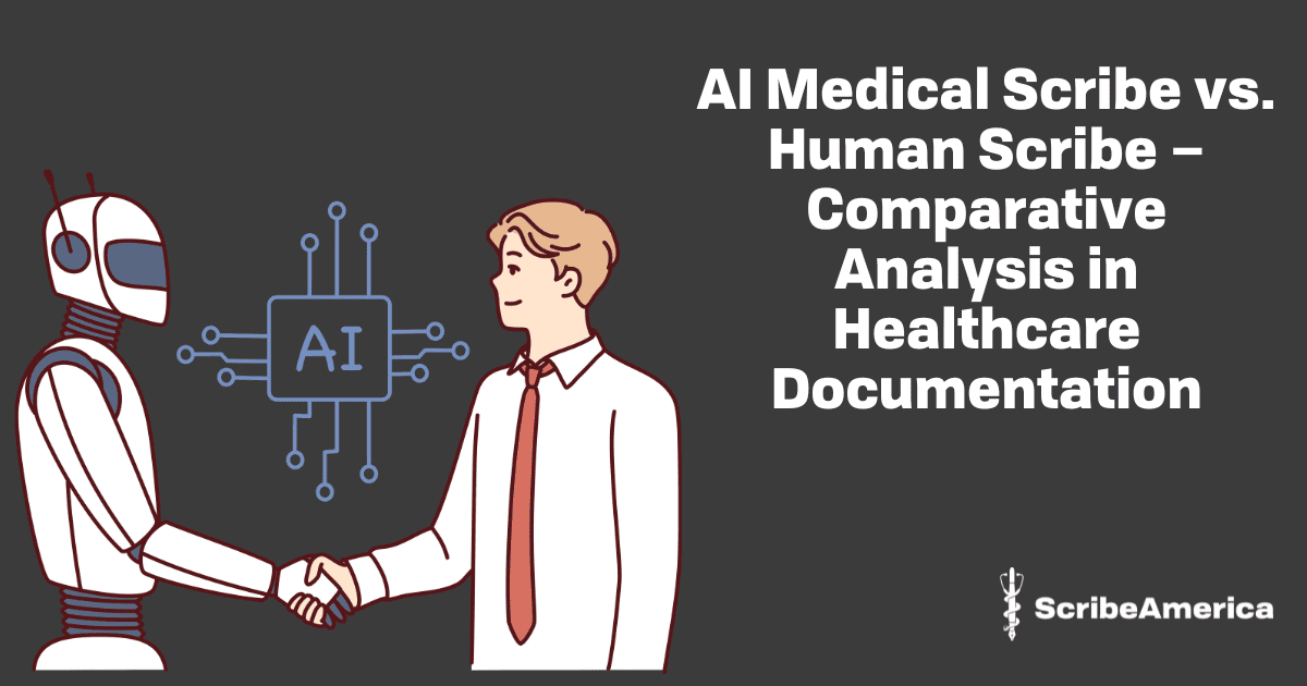 AI Medical Scribe vs. Human Scribe – Comparative Analysis in Healthcare Documentation