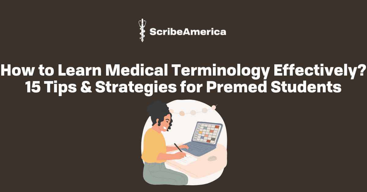 How to Learn Medical Terminology Effectively? 15 Tips & Strategies for Premed Students