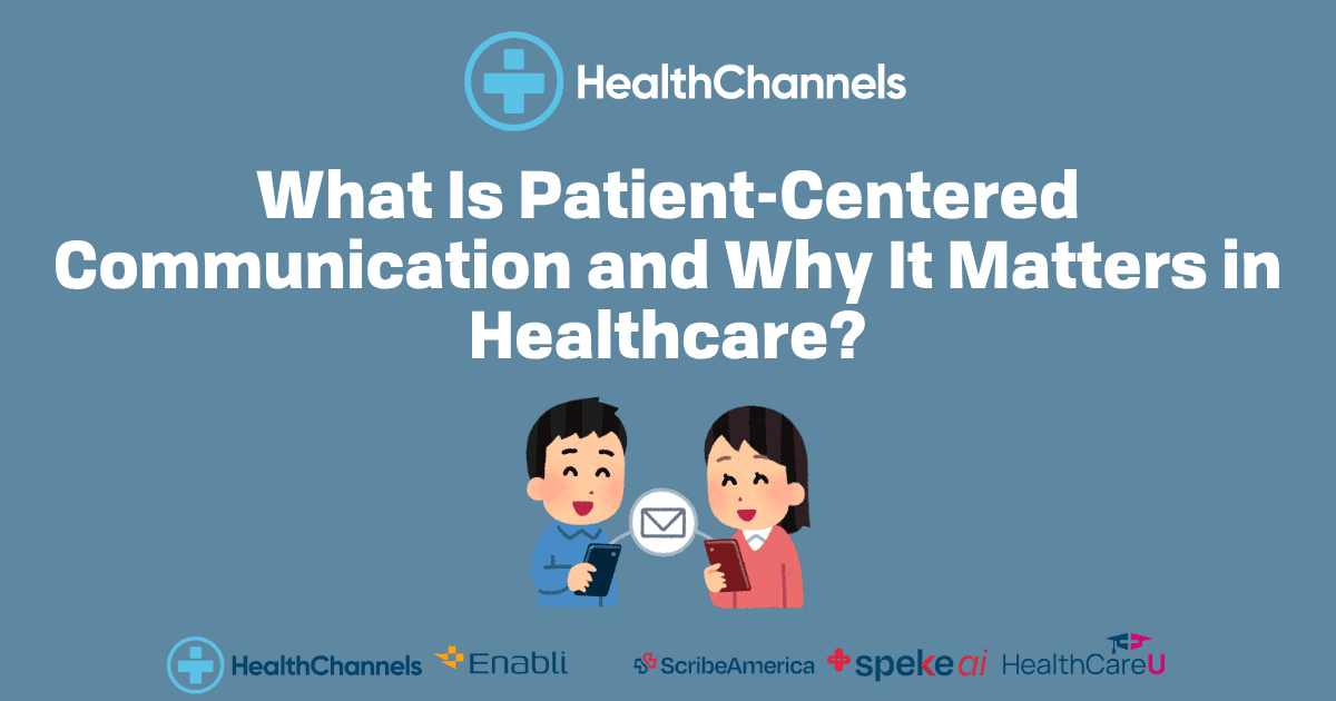 What Is Patient-Centered Communication and Why It Matters in Healthcare?