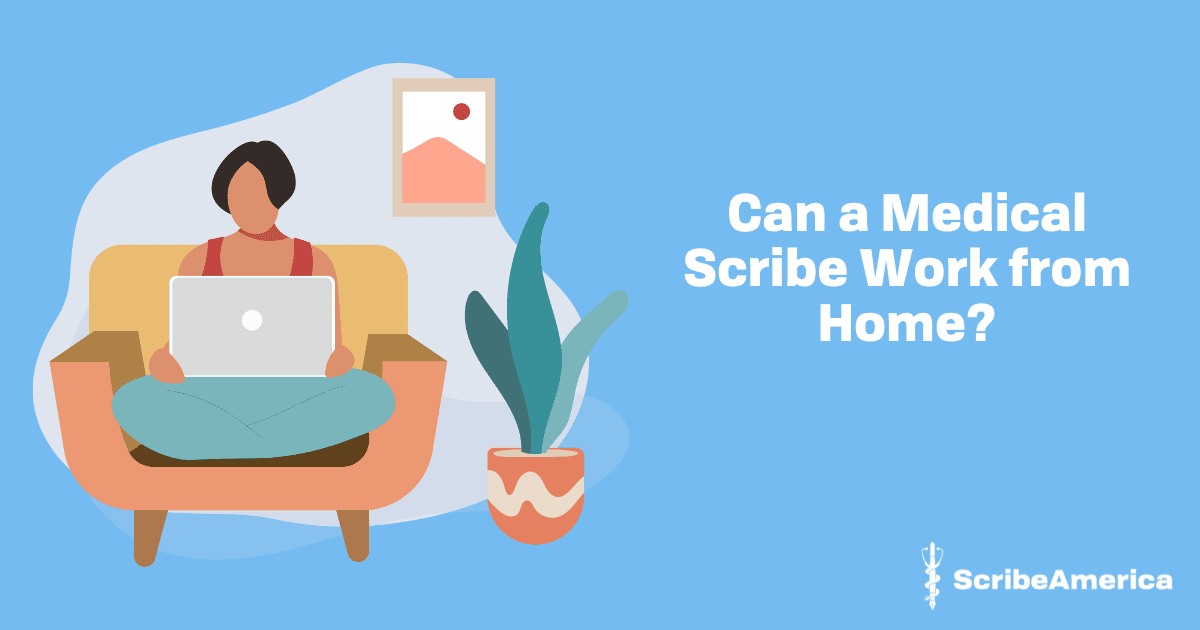 Can a Medical Scribe Work from Home?