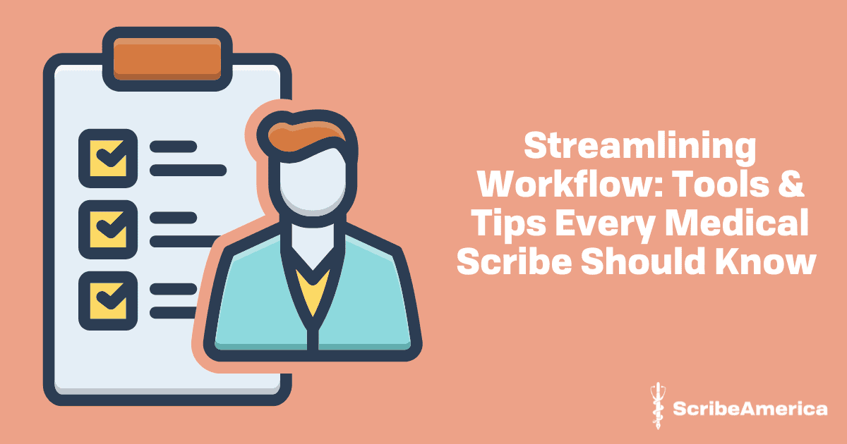 Streamlining Workflow: Tools & Tips Every Medical Scribe Should Know