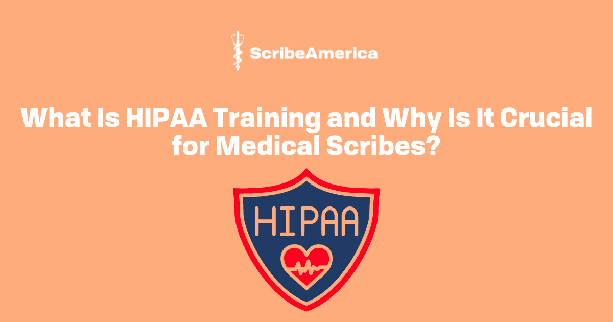 What Is HIPAA Training and Why Is It Crucial for Medical Scribes?